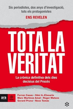 TOTA LA VERITAT. LA CRÒNICA DEFINITIVA DELS DIES DECISIUS DEL PROCÉS | 9788417804183 | CASAS I MANRESA, FERRAN/ANCHUSTEGUI-ECHEARTE I ATIENZA, ODEI/MARTÍNEZ I AMAT, MARC/MATEOS I MIRET, R