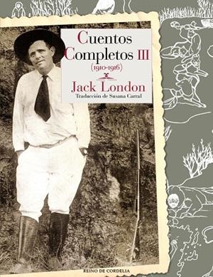 CUENTOS COMPLETOS  3  1910-1916 | 9788415973973 | LONDON, JACK