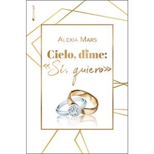 CIELO, DIME: "SÍ, QUIERO" | 9788417361662 | MARS, ALEXIA
