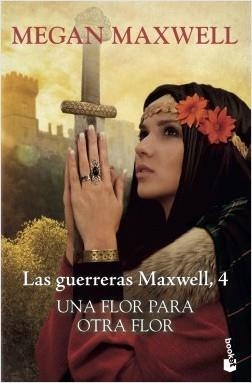 UNA FLOR PARA OTRA FLOR. LAS GUERRERAS MAXWELL 4 | 9788408217602 | MAXWELL, MEGAN