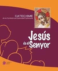 JESÚS ÉS EL SENYOR - EL PRIMER QUADERN . CATECISME DE LA CONFERENCIA EPISCOPAL ESPANYOLA | 9788494609343 | SECRETARIAT INTERDIOCESÀ DE CATEQUESI DE CATALUNYA I LES ILLES BALEARS