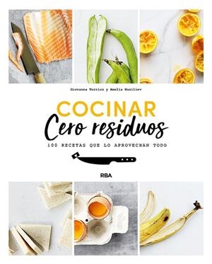 COCINAR CERO RESIDUOS. 100 RECETAS QUE LO APROVECHAN TODO | 9788491874690 | TORRICO GIOVANNA/WASILIEV AMELIA