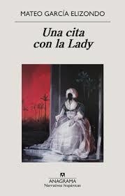 UNA CITA CON LA LADY | 9788433998842 | GARCÍA ELIZONDO, MATEO