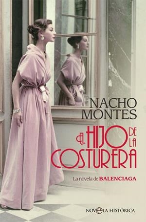 EL HIJO DE LA COSTURERA  LA NOVELA DE BALENCIAGA | 9788491647041 | MONTES, NACHO