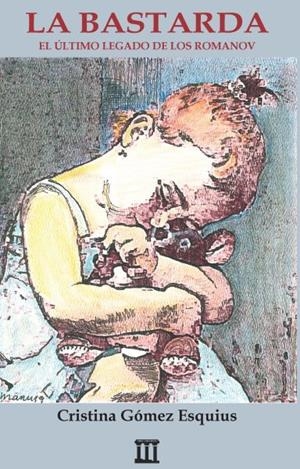 LA BASTARDA: EL ÚLTIMO LEGADO DE LOS ROMANOV | 9788412008197 | CRISTINA GÓMEZ ESQUIUS