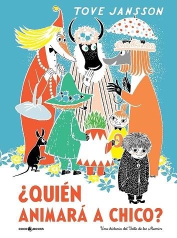 ¿QUIÉN ANIMARÁ A CHICO? UNA HISTORIA DEL VALLE DE LOS MUMIN | 9788494953040 | JANSSON, TOVE