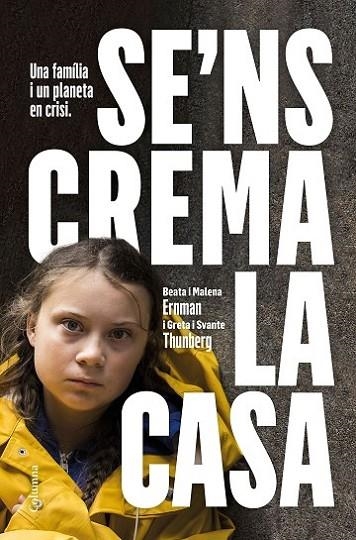 SE'NS CREMA LA CASA. UNA FAMILIA I UN PLANETA EN CRISI | 9788466425902 | THUNBERG, GRETA/ ERNMAN, BEATA I MALENA
