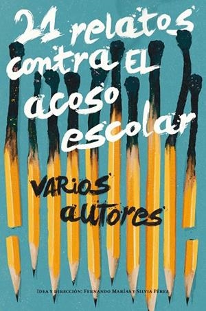21 RELATOS CONTRA EL ACOSO ESCOLAR | 9788491074564 | ALCOLEA, ANA/AMO, MONTSERRAT DEL/BARCELÓ, ELIÁ/BECCARIA, LOLA/CASARIEGO, MARTÍN/FRABETTI, CARLO/FREI