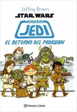 STAR WARS ACADEMIA JEDI Nº 02/03 EL RETORNO DE PADAWAN | 9788416401710 | BROWN, JEFFREY