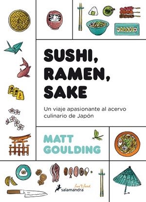 SUSHI, RAMEN, SAKE. UN VIAJE APASIONANTE DEL ACERVO CULINARIO DE JAPÓN | 9788416295142 | GOULDING, MATT