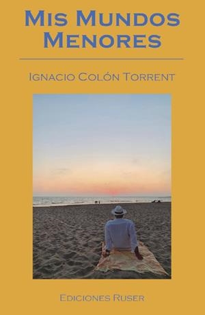 MIS MUNDOS MENORES. RELATOS | 9788412083897 | COLÓN TORRENT, IGNACIO