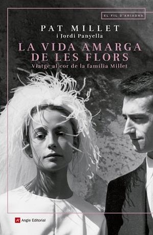 LA VIDA AMARGA DE LES FLORS  VIATGE AL COR DE LA FAMÍLIA MILLET | 9788417214890 | MILLET TUSELL, MONTSERRAT/PANYELLA FERRERES, JORDI