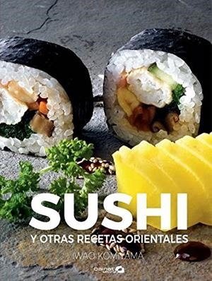 SUSHI Y OTRAS RECETAS ORIENTALES | 9788494686337 | KOMIYAMA,IWAO