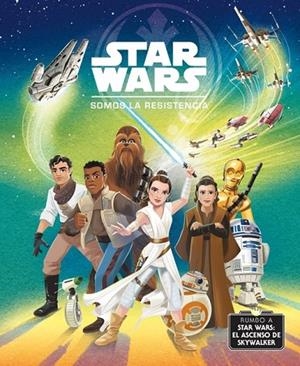 RUMBO A STAR WARS: EL ASCENSO DE SKYWALKER. SOMOS LA RESISTENCIA | 9788408217763