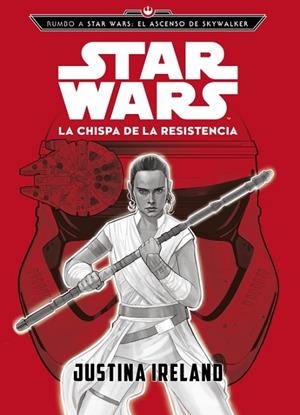 RUMBO A STAR WARS: EL ASCENSO DE SKYWALKER. LA CHISPA DE LA RESISTENCIA | 9788408217787