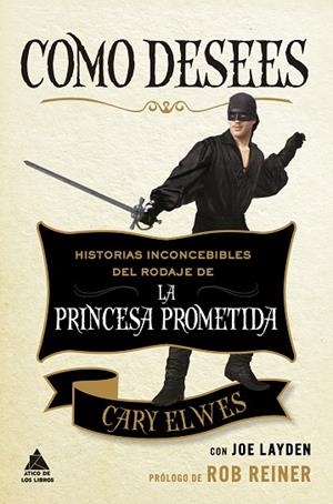 COMO DESEES. HISTORIAS INCONCEBIBLES DEL RODAJE DE LA PRINCESA PROMETIDA | 9788417743178 | ELWES, CARY