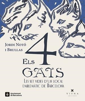 ELS 4 GATS. LES SET VIDES D'UN LOCAL EMBLEMÀTIC DE BARCELONA | 9788417998103 | NOTÓ I BRULLAS, JORDI