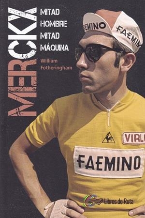 MERCKX. MITAD HOMBRE, MITAD MÁQUINA. | 9788412018868 | FOTHERINGHAM, WILLIAM