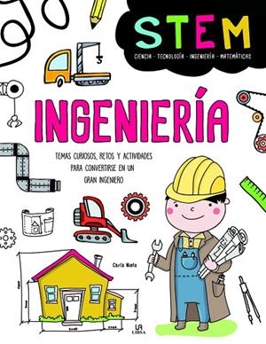 INGENIERÍA. TEMAS CURIOSOS, RETOS Y ACTIVIDADES PARA CONVERTIRSE EN UN GRAN INGENIERO | 9788466219761 | NIETO MARTÍNEZ, CARLA
