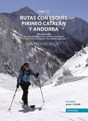 RUTAS CON ESQUÍS PIRINEO CATALÁN Y ANDORRA. TOMO 1. 69 RECORRIDOS (23 MAPAS) 1:25.000 | 9788483218945 | BROCH GUIMERA, MANEL/COSTA I SERNA, JOSEP/LLUCH BREUGELMANS, CARLES