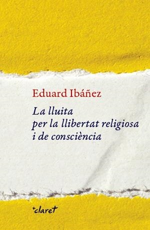 LA LLUITA PER LA LLIBERTAT RELIGIOSA I DE CONSCIÈNCIA | 9788491362456 | IBÁÑEZ PULIDO, EDUARD