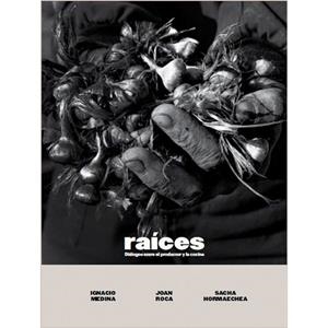 RAICES. DIÁLOGOS ENTRE EL PRODUCTOR Y LA COCINA | 9788409150489