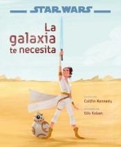 STAR WARS: EL ASCENSO DE SKYWALKER. LA GALAXIA TE NECESITA. LIBRO ILUSTRADO | 9788408217770 | STAR WARS