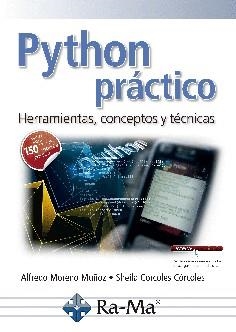 PYTHON PRÁCTICO HERRAMIENTAS, CONCEPTOS Y TÉCNICAS | 9788499648491 | MORENO MUÑOZ, ALFREDO/CORDOBES CÓRCOLES, SHEILA