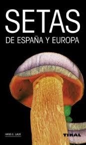 SETAS DE ESPAÑA Y EUROPA | 9788499281759 | HANS E., LAUX