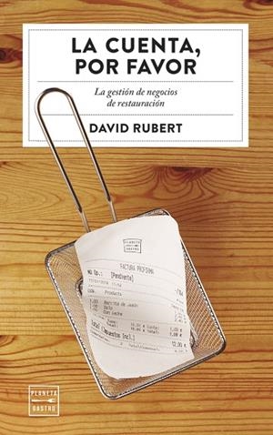 LA CUENTA, POR FAVOR. LA GESTIÓN DE NEGOCIOS DE RESTAURACIÓN | 9788408194279 | RUBERT BOHER, DAVID