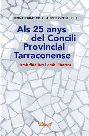 ALS 25 ANYS DEL CONCILI PROVINCIAL TARRACONENSE AMB FIDELITAT I AMB LLIBERTAT | 9788491362777 | COLL CALAF, MONTSERRAT/ORTÍN MAYNOU, AURELI