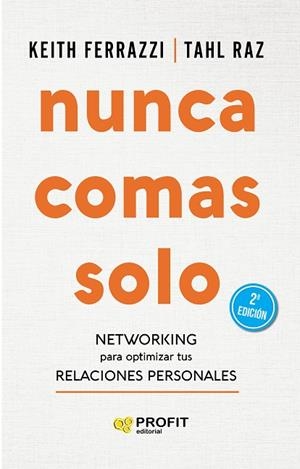 NUNCA COMAS SOLO. NETWORKING PARA OPTIMIZAR TUS RELACIONES PERSONALES | 9788417942359 | FERRAZZI, KEITH/RAZ, TAHL