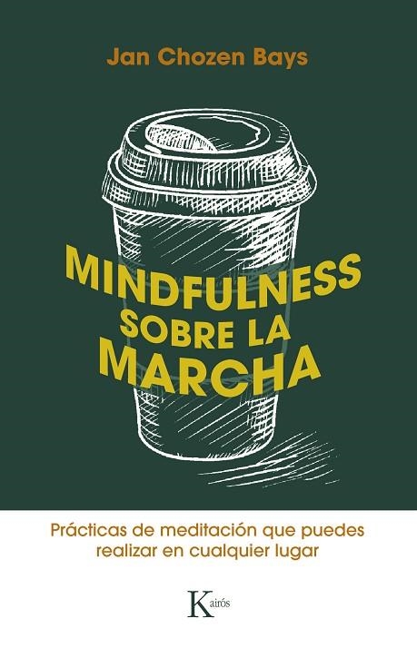 MINDFULNESS SOBRE LA MARCHA. PRÁCTICAS DE MEDITACIÓN QUE PUEDES REALIZAR EN CUALQUIER LUGAR | 9788499887449 | BAYS, JAN CHOZEN