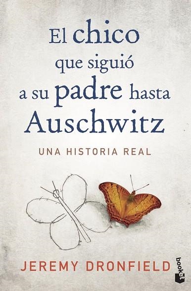 EL CHICO QUE SIGUIÓ A SU PADRE HASTA AUSCHWITZ. UNA HISTORIA REAL | 9788408222156 | DRONFIELD, JEREMY