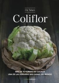 COLIFLOR. MAS DE 70 FORMAS DE COCINAR UNA DE LAS VERDURAS MAS SANAS DEL MUNDO | 9788448026042 | TELEM, OZ