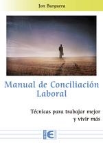 MANUAL DE COINCILIACIÓN LABORAL. TECNICAS PARA TRABAJAR MEJOR Y VIVIR MAS | 9788499648729 | BURGUERA ROZADO, JUAN JOSÉ