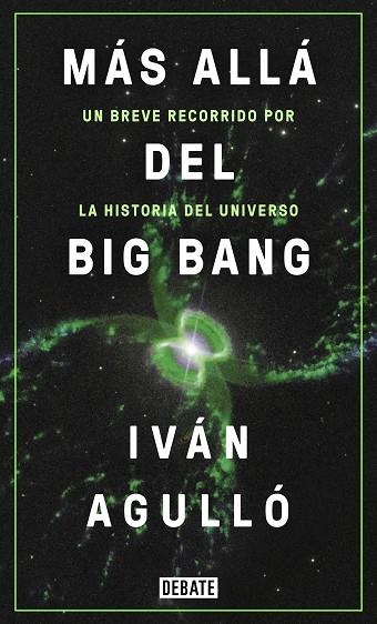 MÁS ALLÁ DEL BIG BANG. UN BREVE RECORRIDO POR LA HISTORIA DEL UNIVERSO | 9788417636647 | AGULLÓ, IVÁN
