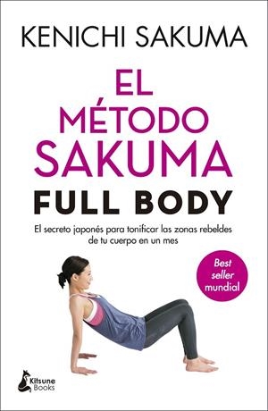 EL MÉTODO SAKUMA FULL BODY.  EL SECRETO JAPONÉS PARA TONIFICAR LAS ZONAS REBELDES DE TU CUERPO EN UN MES | 9788416788408 | SAKUMA, KENICHI