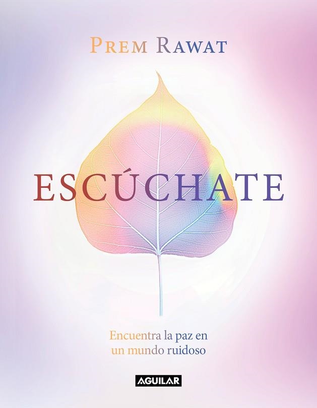 ESCÚCHATE. ENCUENTRA LA PAZ EN UN MUNDO RUIDOSO | 9788403521667 | RAWAT, PREM