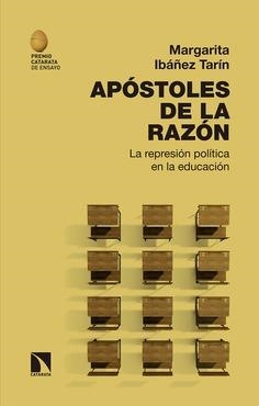 APÓSTOLES DE LA RAZÓN.  LA REPRESIÓN POLÍTICA EN LA EDUCACIÓN | 9788490979105 | IBÁÑEZ TARÍN, MARGARITA