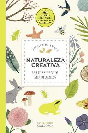 NATURALEZA CREATIVA. 365 DIAS DE VIDA MINDFULNESS | 9788448026509 | KWANT, JOCELYN DE