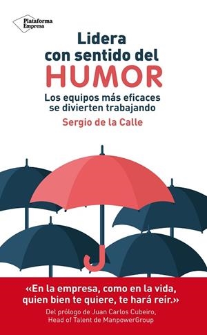 LIDERA CON SENTIDO DEL HUMOR. LOS EQUIPOS MÁS EFICACES SE DIVIERTEN TRABAJANDO | 9788417886509 | DE LA CALLE, SERGIO