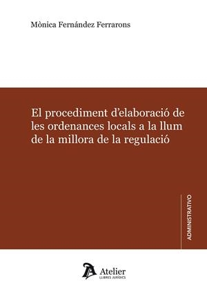 EL PROCEDIMENT D' ELABORACIÓ DE LES ORDENANCES LOCALS A LA LLUM DE LA MILLORA DE LA REGULACIO | 9788417466923 | FERNÁNDEZ FERRARONS, MÒNICA