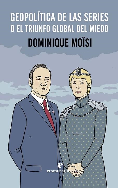 GEOPOLÍTICA DE LAS SERIES O EL TRIUNFO GLOBAL DEL MIEDO | 9788416544486 | MOÏSI, DOMINIQUE