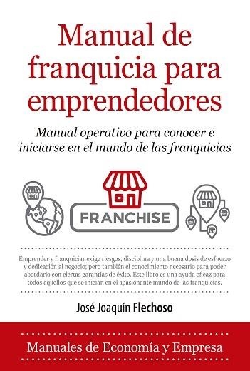 MANUAL DE FRANQUICIA PARA EMPRENDEDORES | 9788418205033 | FLECHOSO SIERRA, JOSÉ JOAQUÍN