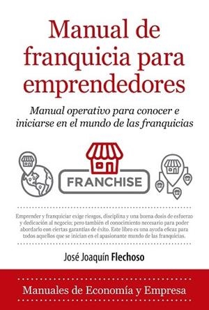 MANUAL DE FRANQUICIA PARA EMPRENDEDORES | 9788418205033 | FLECHOSO SIERRA, JOSÉ JOAQUÍN