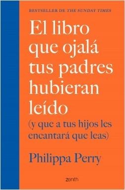 EL LIBRO QUE OJALÁ TUS PADRES HUBIERAN LEÍDO (Y QUE A TUS HIJOS LES ENCANTARÁ QUE LEAS) | 9788408222439 | PERRY, PHILIPPA