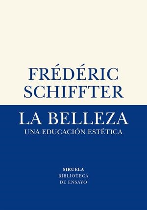 LA BELLEZA. UNA EDUCACION ESTETICA | 9788417996611 | SCHIFFTER, FRÉDÉRIC