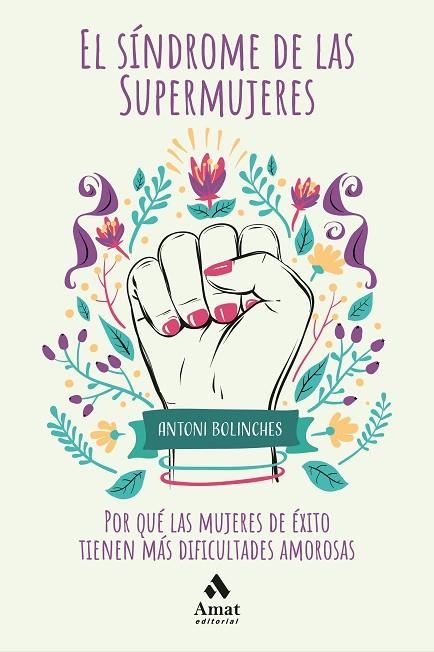 EL SÍNDROME DE LAS SUPERMUJERES. LAS DIFICULTADES AMOROSAS DE LAS MUJERES DE ÉXITO | 9788418114021 | BOLINCHES SÁNCHEZ, ANTONI