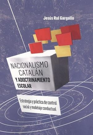 NACIONALISMO CATALÁN Y ADOCTRINAMIENTO ESCOLAR | 9788412062168 | RUL GARGALLO, JESÚS
